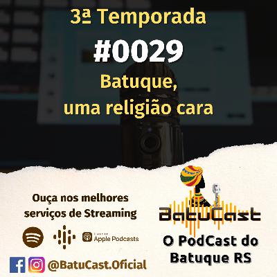 BatuCast - #0029 - Batuque, uma religião cara