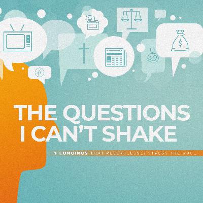 The Questions I Can't Shake