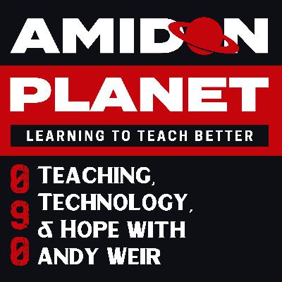 E090: Teaching, Technology, & Hope with Andy Weir