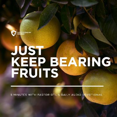 18th April 2025-Just Keep Bearing Fruits-5 Minutes With Pastor Oti (Love Economy Church)
