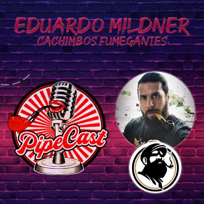 Eduardo Mildner - Cachimbos Fumegantes - PipeCast #05