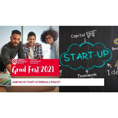 Gradfest 2021 - Making my start-up dream a reality Gradfest 2021 - Making my start-up dream a reality