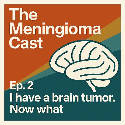 ➤ “I Have a Brain Tumor. Now What?”