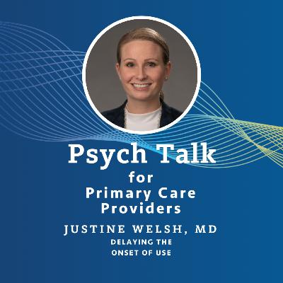 Dr. Justine Welsh talks about substance use in adolescence Dr. Justine Welsh talks about substance use in adolescence