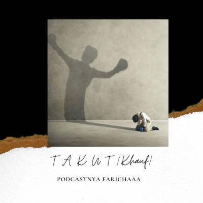 Eps 48: T A K U T (Khauf) Eps 48: T A K U T (Khauf)