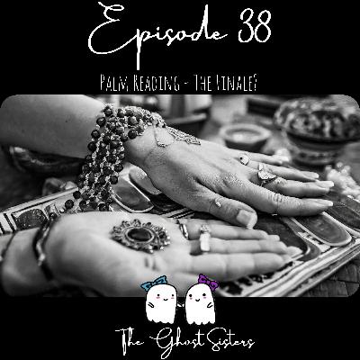 Episode 38 - Palm Reading - The Finale? Episode 38 - Palm Reading - The Finale?