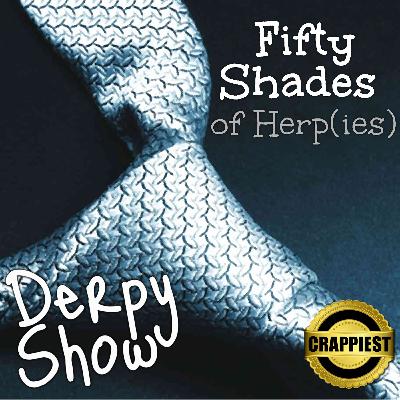Episode 37 :: 50 Shades of Herp(ies) Episode 37 :: 50 Shades of Herp(ies)