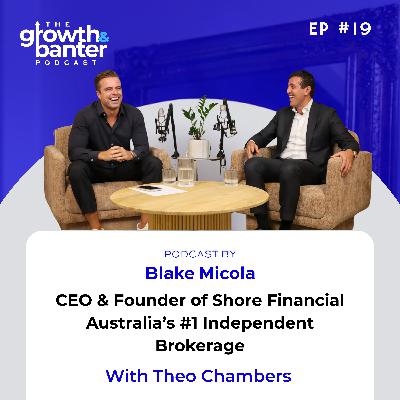 EP19 - CEO & Founder of Shore Financial Australia’s #1 Independent Brokerage With Theo Chambers EP19 - CEO & Founder of Shore Financial Australia’s #1 Independent Brokerage With Theo Chambers