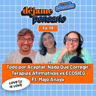 Todo por Aceptar, Nada Que Corregir: Terapias Afirmativas vs ECOSIEG Ft. María José Anaya | EP28 Todo por Aceptar, Nada Que Corregir: Terapias Afirmativas vs ECOSIEG Ft. María José Anaya | EP28