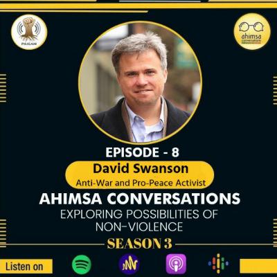 Episode 8 - David Swanson : Is War Normal and The Struggle for Peace Real?