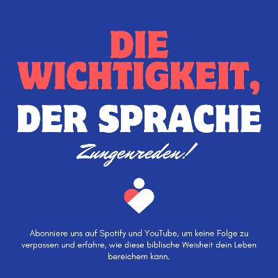 LOVE & GRACE CHURCH | Die Wichtigkeit der Sprache! „Zungenreden“