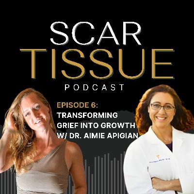 Transforming Grief into Growth with  Dr. Aimie Apigian