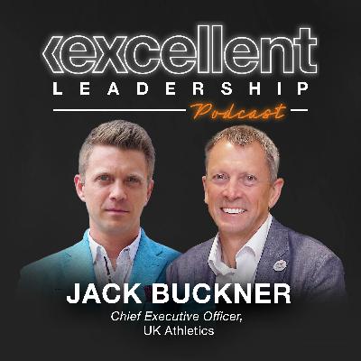 Jack Buckner (CEO, UK Athletics) on His Journey From Athlete To Executive, Curiosity As A Leader, Preparation For Paris Olympics 2024 - EPISODE 6