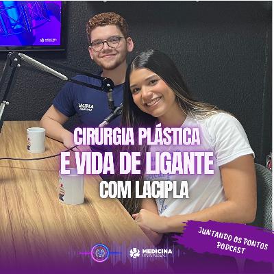 020 - CIRURGIA PLÁSTICA e VIDA DE LIGANTE com LACIPLA