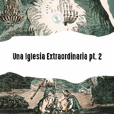 Una iglesia extraordinaria Pt2 | Jorge Carrillo