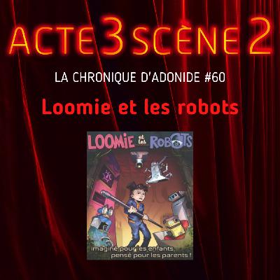 Chronique d'Adonide 60 : Loomie et les robots