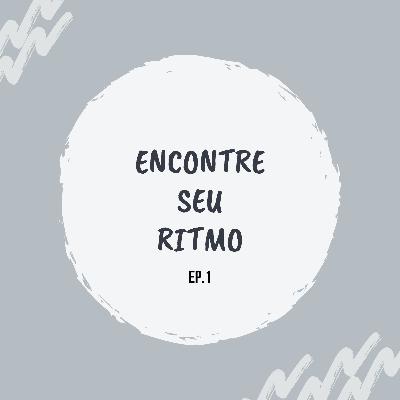 Encontre Seu Ritmo - ep.1 Encontre Seu Ritmo - ep.1