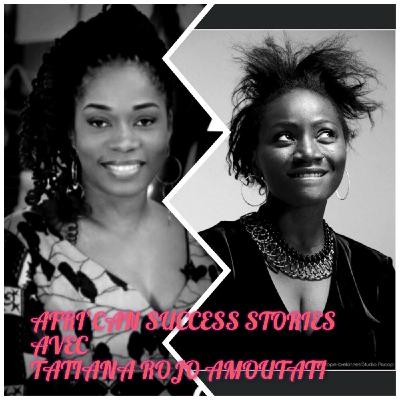 AFRI'CAN SUCCESS STORIES #4AVEC TATIANA ROJO "AMOUTATI", la force de résilience