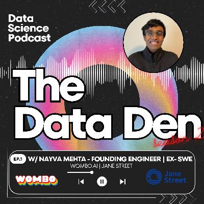 The Data Den | S2 Ep 1 - Academic & Industry Weapon w/ Navya Mehta