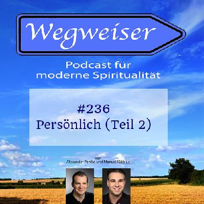 #236 Persönlich (Teil 2) #236 Persönlich (Teil 2)