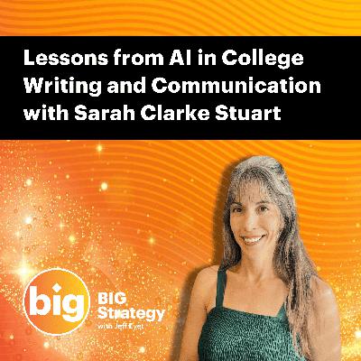 E060: Lessons from AI in College Writing and Communication with Sarah Clarke Stuart