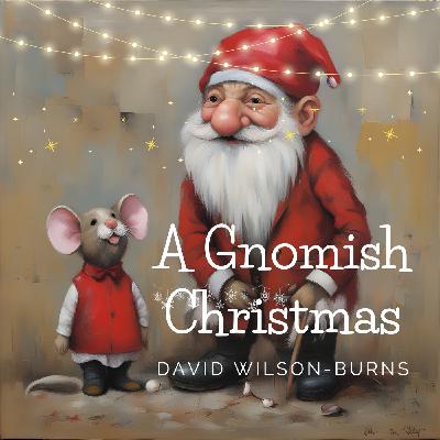 A Gnomish Christmas - Chapter 2 - Tip-Top's Ride