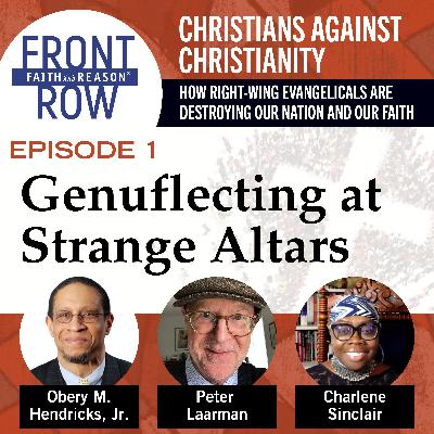 Christians Against Christianity. Episode 1: Genuflecting at Strange Altars Christians Against Christianity. Episode 1: Genuflecting at Strange Altars