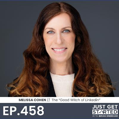 #458 Melissa Cohen - The "Good Witch" of Linkedin