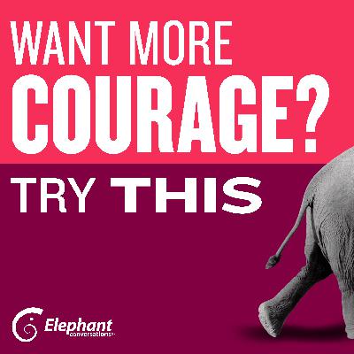 Want More Courage? Try This.