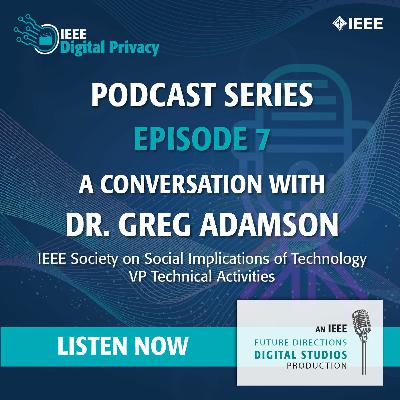 Episode 7: A Conversation with Greg Adamson, Past VP, IEEE SSIT