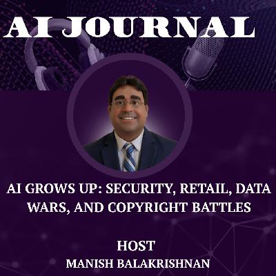 AI Grows Up: Security, Retail, Data Wars, and Copyright Battles
