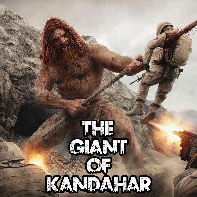 THE KANDAHAR GIANT THE KANDAHAR GIANT