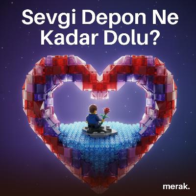 Sevgi Depon Dolu mu? | Neden Yalnız Hissediyoruz? | Sevgililer Günü Özel
