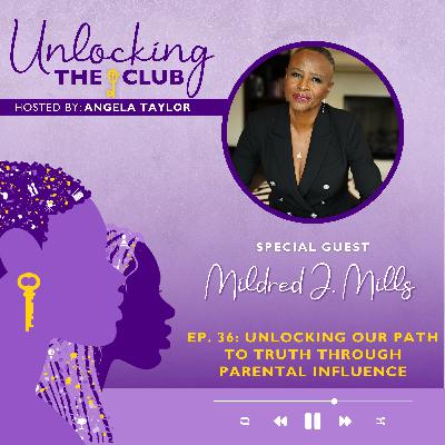 Unlocking Our Path to Truth Through Parental Influence with Mildred J. Mills