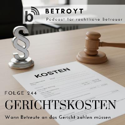 Folge 244 Gerichtskosten - Wann Betreute an das Gericht zahlen müssen Folge 244 Gerichtskosten - Wann Betreute an das Gericht zahlen müssen