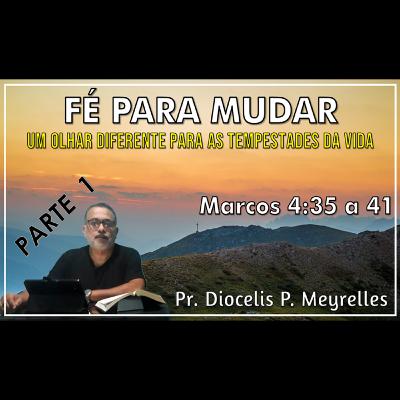 Fé Para Mudar - Parte 1