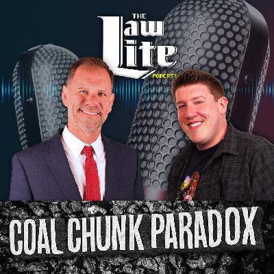Coal Chunk Paradox - Law Lite - Episode 327