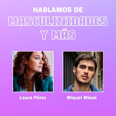 Masculinidades, redes sociales y otros temas, con Miquel Missé