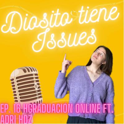 Graduación online ft. Adri Hdz Graduación online ft. Adri Hdz