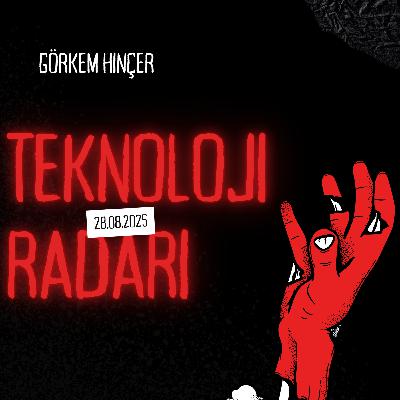 Teknoloji Radar 28.08.2025