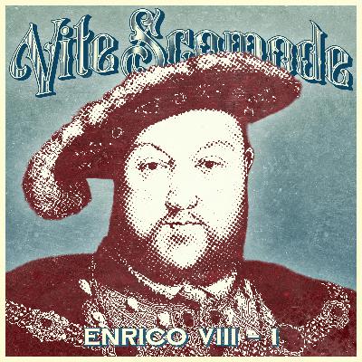 Enrico VIII - Parte I Enrico VIII - Parte I