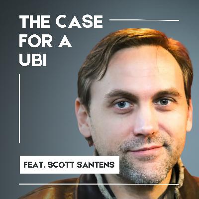 The Case for a UBI: A Conversation with Scott Santens
