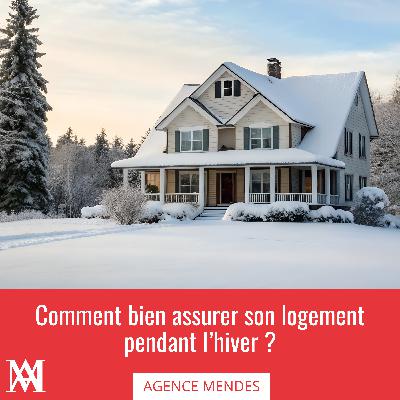 Comment bien assurer son logement en hiver ?