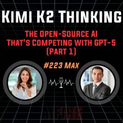 #223 Max: Kimi K2 Thinking – The Open-Source AI That's Competing with GPT-5 (Part 1)