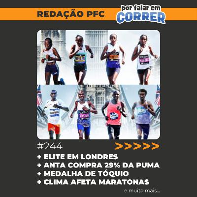 Redação PFC 244 - Elite na Maratona de Londres, Anta compra 29% da Puma e Medalha de Tóquio
