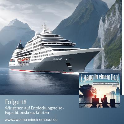 Folge 18 - Wir gehen auf Entdeckungsreise - Expeditionskreuzfahrten