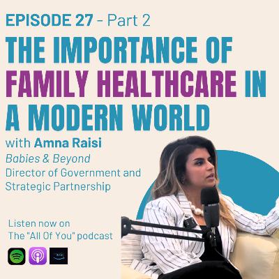 Ep 27 - The Importance of Family Healthcare in a Modern World (Part 2)