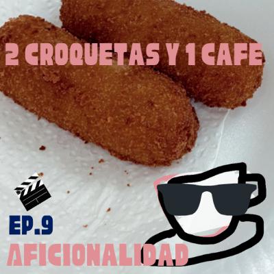 Ep.9 Aficionalidad