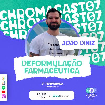 Chroma Cast T02 EP07 - Deformulação Farmacêutica com João Diniz Chroma Cast T02 EP07 - Deformulação Farmacêutica com João Diniz