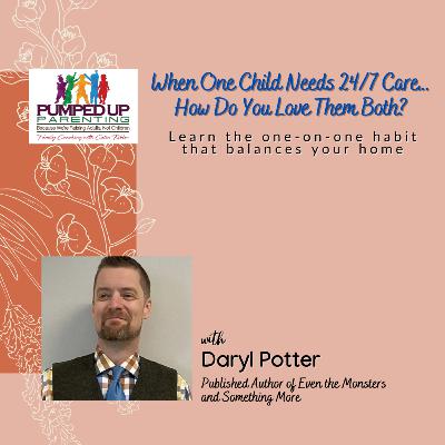 EPISODE 189: When One Child Needs 24/7 Care… How Do You Love Them Both?